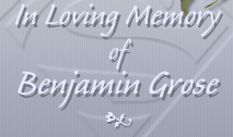 In Loving Memory of Benjamin Grose