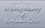 In Loving Memory of Benjamin Grose